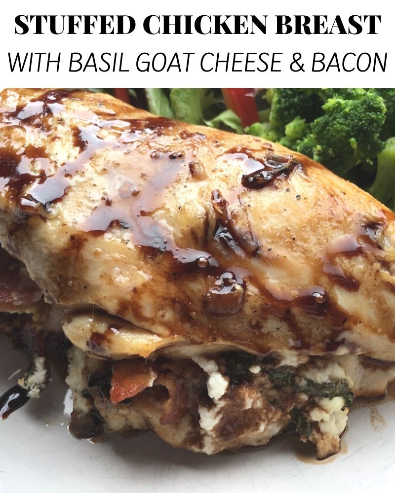 Stuffed Chicken Breasts with Basil Goat Cheese and Bacon